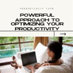 Powerful Approach to Optimizing Your Productivity